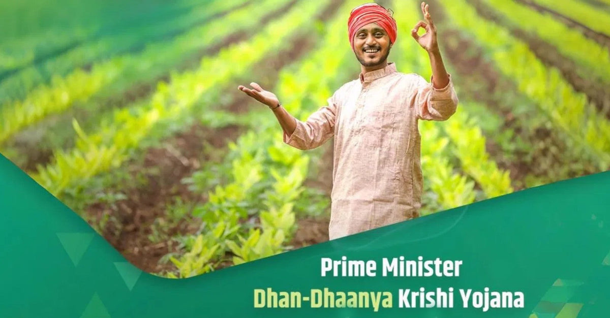 PM Dhan-Dhaanya Krishi Yojana: Transforming India’s Agricultural Landscape